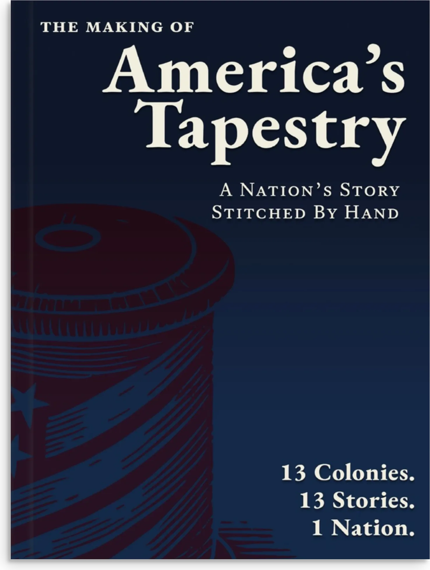 The Making of America's Tapestry — hardcover book